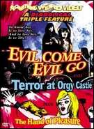 Buy Evil Come, Evil Go / Terror At Orgy Castle / Hand Of Pleasure at Amazon